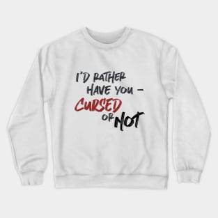 Cursed or not Crewneck Sweatshirt